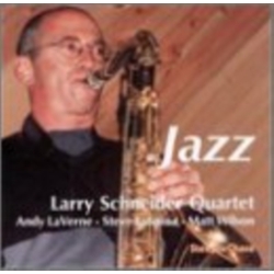 Larry Schneider Quartet & Andy LaVerne & Steve LaSpina & Matt Wilson Jazz CD