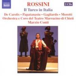 Rossini & De Carolis & Papatanasiu & Gagliardo & Moretti & Orchestra E Coro Del Teatro Marrucino Di Chieti & Marzio Conti Il Turco In Italia CD