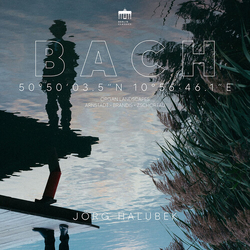Bach & Jörg Halubek 50°50'03.5"N 10°56'46.1"E (Arnstadt ∙ Brandis ∙ Zschortau) CD