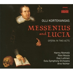 Olli Kortekangas & Hannu Niemelä & Päivi Nisula & Essi Luttinen & Oulu Symphony Orchestra & Arvo Volmer Messenius And Lucia, Opera In Two Acts CD