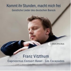 Franz Vitzthum & Capricornus Consort Basel & Les Escapades Kommt Ihr Stunden, Macht Mich Frei - Geistliche Lieder Des Deutschen Barock CD