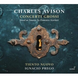 Charles Avison & Domenico Scarlatti & Tiento Nuovo & Ignacio Prego Concerti Grossi CD