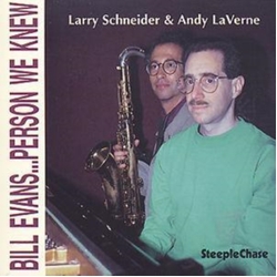 Larry Schneider & Andy LaVerne Bill Evans...Person We Knew CD