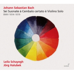 Johann Sebastian Bach & Leila Schayegh & Jörg Halubek Sei Suonate à Cembalo Certato è Violino Solo, BWV 1014-1019 CD