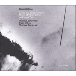Heinz Holliger Lauds And Lamentations - Music Of Elliott Carter And Isang Yun CD