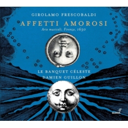 Girolamo Frescobaldi & Damien Guillon & Le Banquet Céleste Affetti Amorosi CD