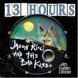 Jason Ricci & The Bad Kind & Kaitlin Dibble 13 Hours VINYL LP