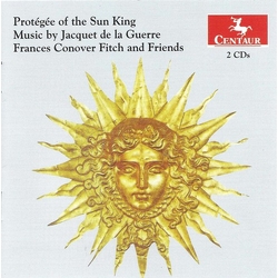 Jacquet de la Guerre & Frances Conover Fitch and Friends Protégée Of The Sun King CD