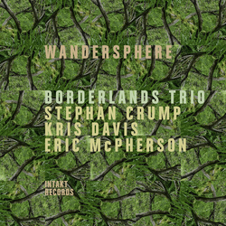 Borderlands Trio & Stephan Crump & Kris Davis & Eric McPherson Wandersphere CD