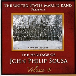 The United States Marine Band The Heritage Of John Philip Sousa, Volume 4 CD