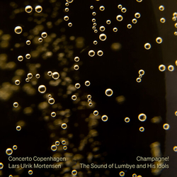 H.C. Lumbye & Concerto Copenhagen & Lars Ulrik Mortensen Champagne! The Sound Of Lumbye And His Idols CD