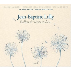Jean-Baptiste Lully & Emanuela Galli & Yetzabel Arias Fernández & Stefanie True & La Risonanza & Fabio Bonizzoni Ballets & Récits Italiens CD