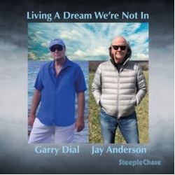 Garry Dial & Jay Anderson Living A Dream We're Not In CD