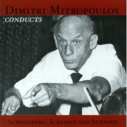 Dimitri Mitropoulos & Vienna Philharmonic & Philharmonic Symphony Orchestra Conducts Schoenberg, Scriabin And Schmidt CD