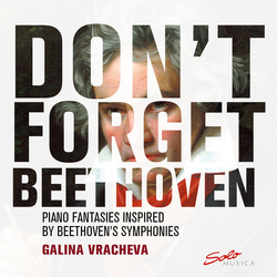 Galina Vracheva Don't Forget Beethoven: Piano Fantasies Inspired By Beethoven's Symphonies CD