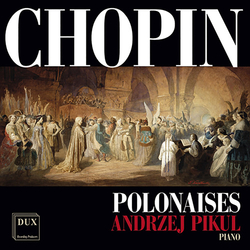 Fryderyk Chopin & Andrzej Pikul Polonezy = Polonaises CD