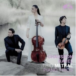 Trio Metral Chausson & Ravel: Piano Trios CD