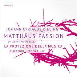 Johann Cyriacus Kieling & La Protezione Della Musica & Jeroen Finke Matthäus Passion / St. Matthew Passion CD