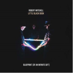 Robert Mitchell & Little Black Book Blueprint (Of An Infinite Gift) CD