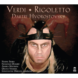 Verdi & Dmitri Hvorostovsky & Nadine Sierra & Francesco Demuro & Andrea Mastroni & Oksana Volkova & Constantine Orbelian Rigoletto CD