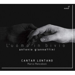 Antonio Giannettini & Cantar Lontano & Marco Mencoboni L'Uomo In Bivio CD