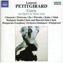 Laurent Petitgirard & Budapest Studio Choir And Honvéd Male Choir & Hungarian Symphony Orchestra Budapest & Laurent Petitgirard Guru - An Opera In CD