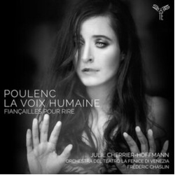 Poulenc & Julie Cherrier-Hoffmann & Orchestra Del Teatro La Fenice Di Venezia & Frédéric Chaslin La Voix Humaine; Fiançailles Pour Rire CD