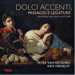 Peter Van Heyghen & Kris Verhelst Dolce Accenti, Passaggi E Legature - Florid Italian Solo Music Around 1600 CD