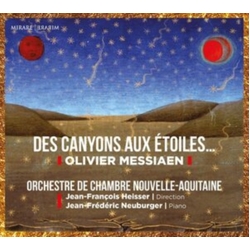 Olivier Messiaen & Orchestre De Chambre Nouvelle-Aquitaine & Jean-François Heisser & Jean-Frédéric Neuburger Des Canyons Aux Etoiles... CD