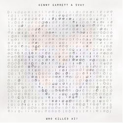 Kenny Garrett & Svoy Who Killed AI? CD