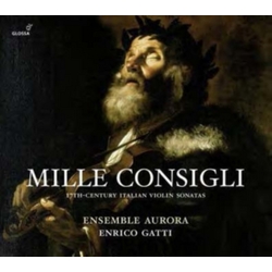 Ensemble Aurora & Enrico Gatti Mille Consigli - 17th-century Italian Violin Sonatas CD