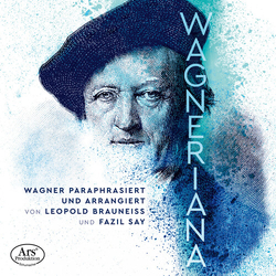 Wagner & Leopold Brauneiss & Fazil Say Wagneriana – Wagner Paraphrasiert Und Arrangiert CD