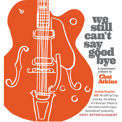 Various We Still Can't Say Good Bye A Musicians' Tribute To Chet Atkins CD