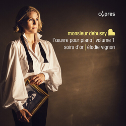 Debussy / Vignon Monsieur Debussy, l'oeuvre pour piano, Vol. 1 - Soirs d’or CD