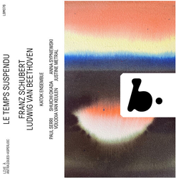 Katok Ensemble Le Temps Suspendu - Beethoven & Schubert (Live) CD