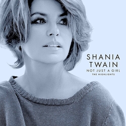 Shania Twain Not Just A Girl (The Highlights) CD