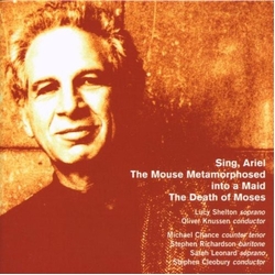 Alexander Goehr Sing, Ariel : The Mouse Metamorphosed Into A Maid : The Death Of Moses CD