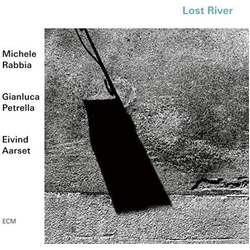Michele Rabbia & Gianluca Petrella & Eivind Aarset Lost River CD