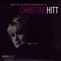Christine Hitt You'd Be So Nice To Come Home To CD