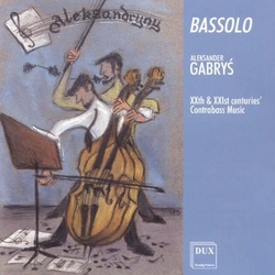 Aleksander Gabryś Bassolo. XXth & XXIst Centuries' Contrabass Music CD
