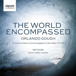 Orlando Gough & Fretwork & Simon Callow The World Encompassed: Sir Francis Drake's Circumnavigation Of The Globe, 1577-80 CD