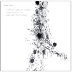 John Zorn Fragmentations, Prayers And Interjections CD
