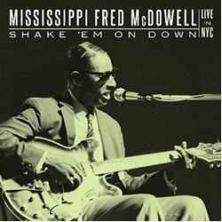 Mississippi Fred McDowell Shake 'Em On Down - Live In NYC JEWEL CASE 2 CD