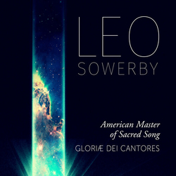 Gloriae Dei Cantores Leo Sowerby: American Master Of Sacred Song CD