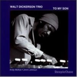 Walt Dickerson Trio To My Son CD