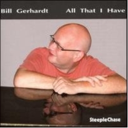 Bill Gerhardt All That I Have CD