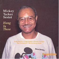 Mickey Tucker Sextet Hang In There CD