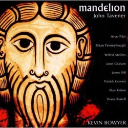 John Tavener & Kevin Bowyer Mandelion - Works For Organ - Kevin Bowyer CD