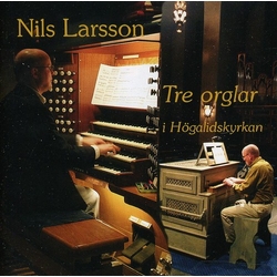 Bach / Olsson / Olofsson / Ahlen / Kalnins Three Organ in Hogalid Church Stockholm CD