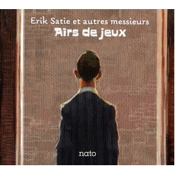Eric Et Autres Messieurs Satie Airs de Jeux CD